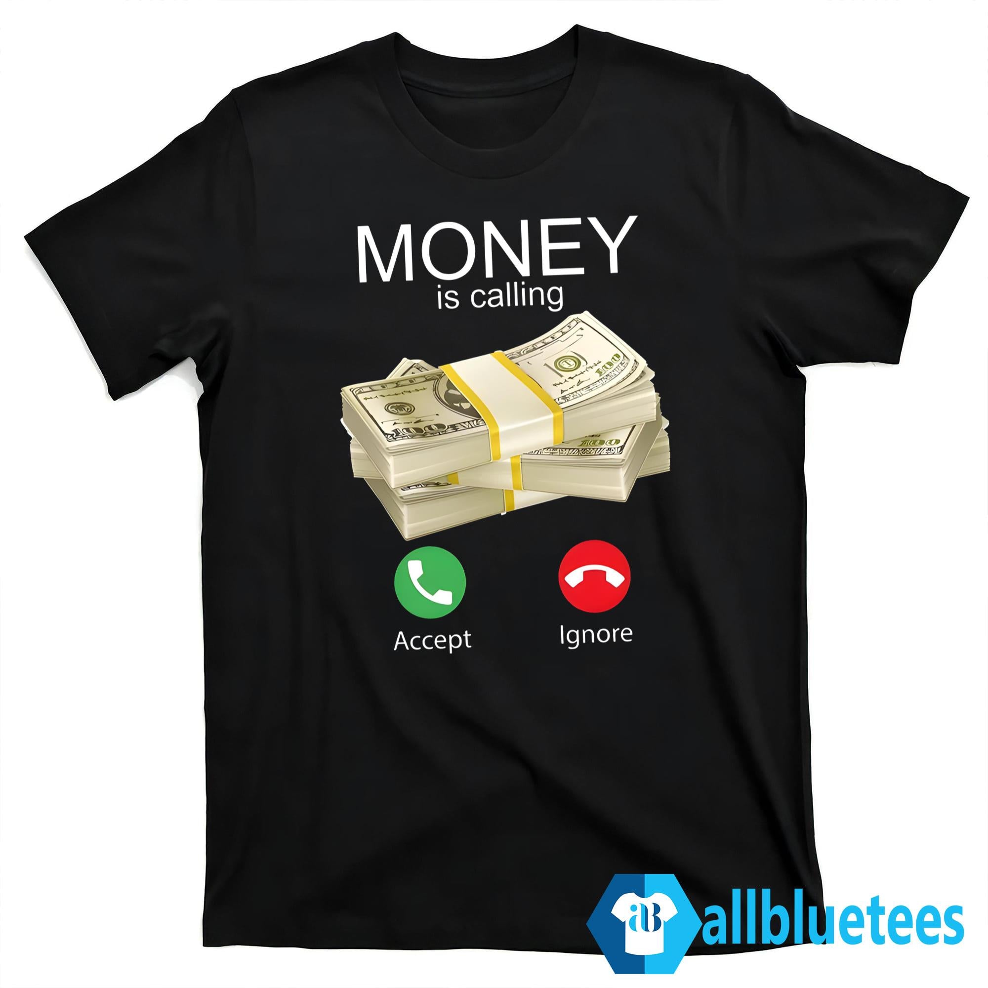 Money Is Calling Shirt