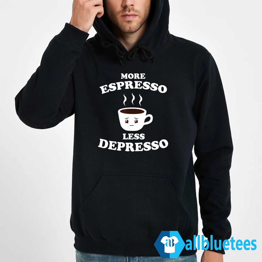 More Espresso Less Depresso Shirt