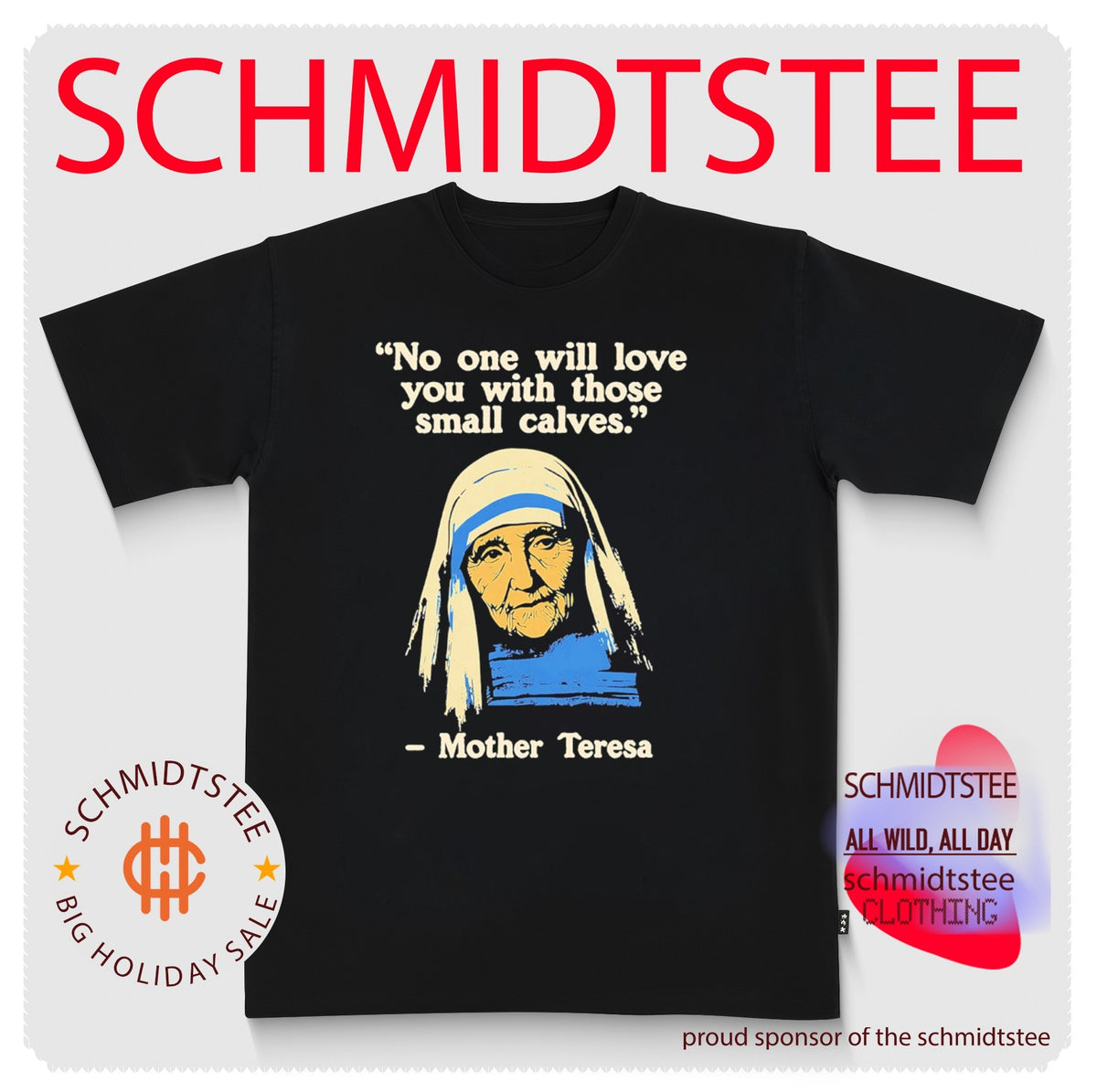 Mother Teresa No One Will Love You With Those Small Calves Quote shirt