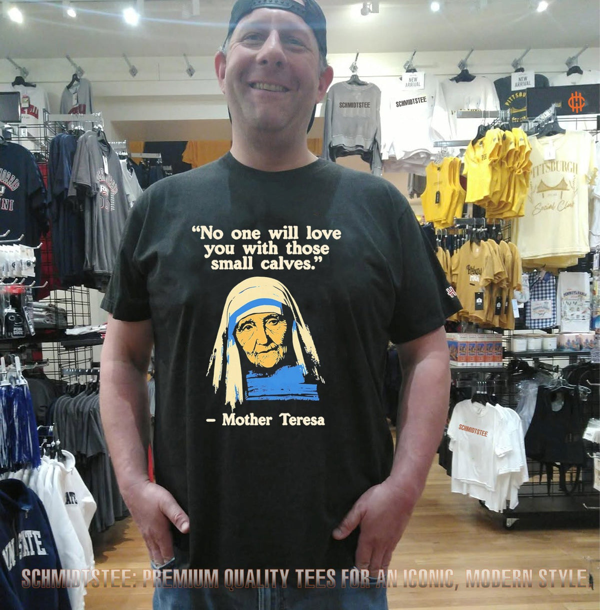 Mother Teresa No One Will Love You With Those Small Calves Quote shirt