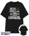 Mothman stole my catalytic converter shirt