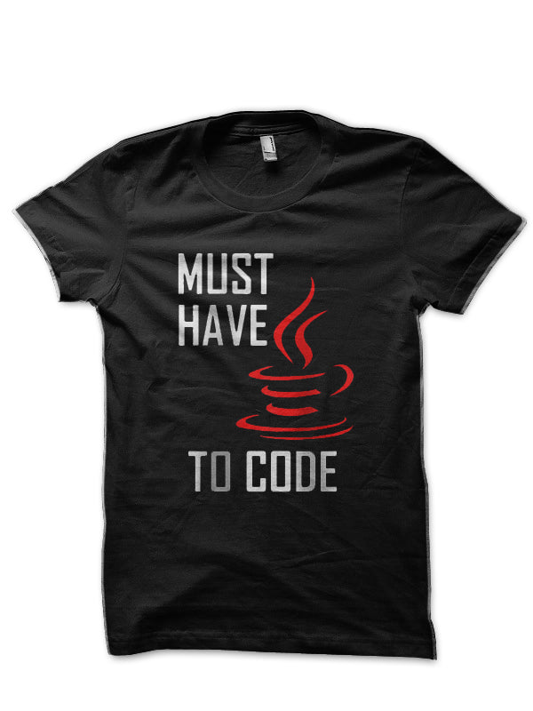 Must Have Java To Code Black T-Shirt Hoodie, Sweatshirt | CoreVibeTees.com
