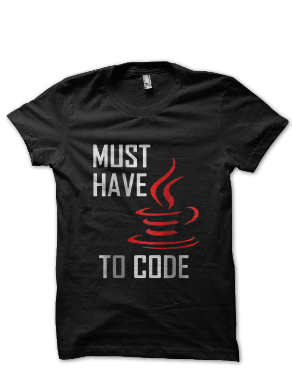 Must Have Java To Code T-Shirt Hoodie, Sweatshirt | CoreVibeTees.com