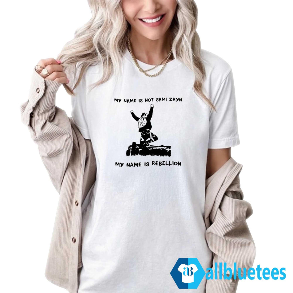 My Name Is Not Sami Zayn My Name Is Rebellion Shirt