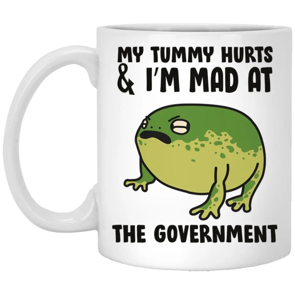 My Tummy Hurts And I’m Mad At The Government Mug
