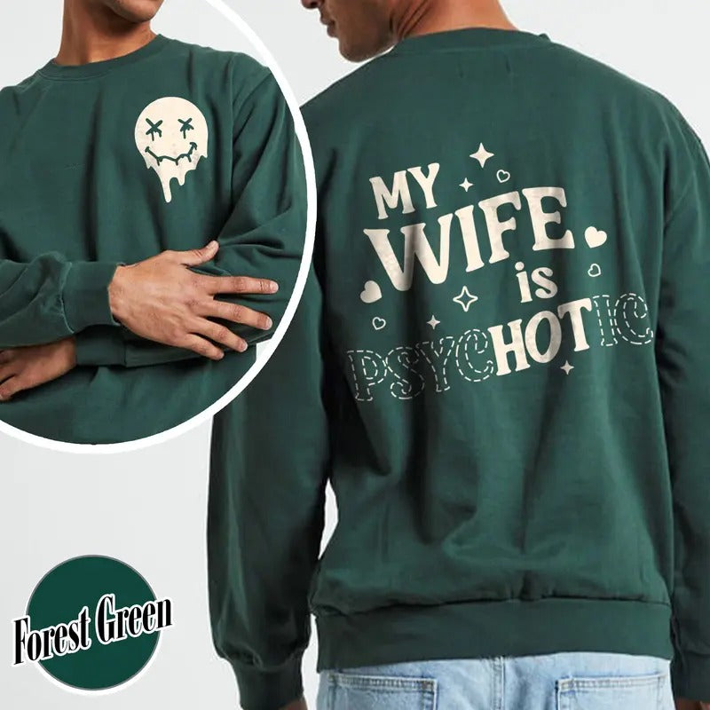 My Wife Is Psychotic Sweatshirt, Funny Husband Sweatshirt, Birthday Gift for Him, Anniversary Gift for Husband, Funny Mens Gift Ideas, Gifts for Men Funny