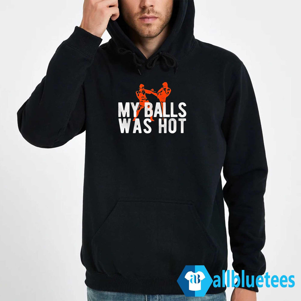 My Balls Was Hot Shirt