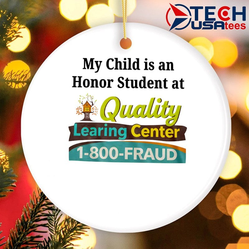 My child is an honor student at Quality Learing Center 1-800-Fraud shirt