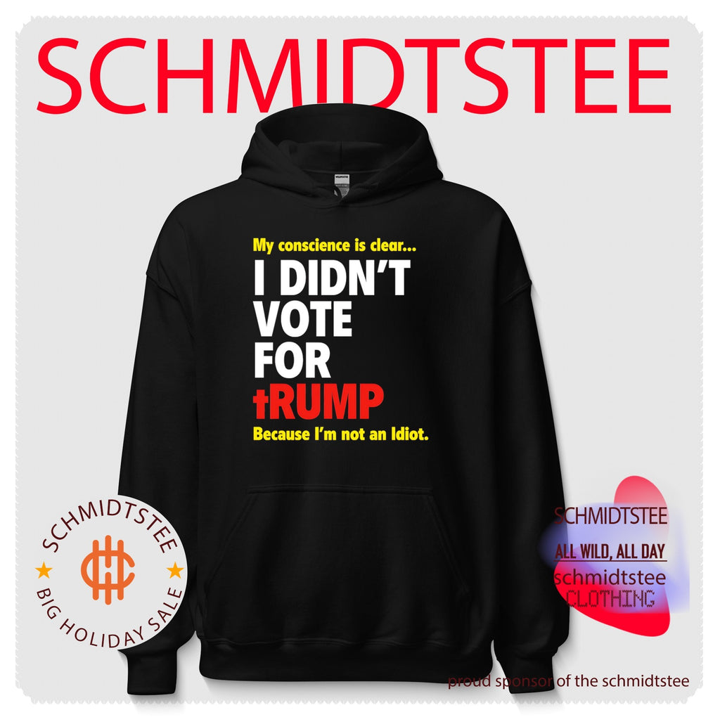 My conscience is clear I Didn’t Vote For Trump because I’m not an Idiot shirt