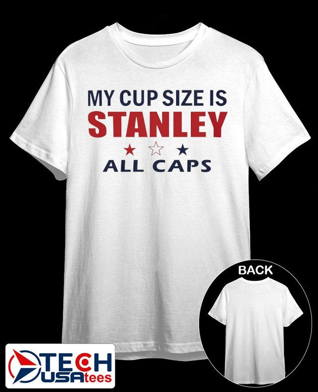 My cup size is Stanley All Caps 2026 shirt