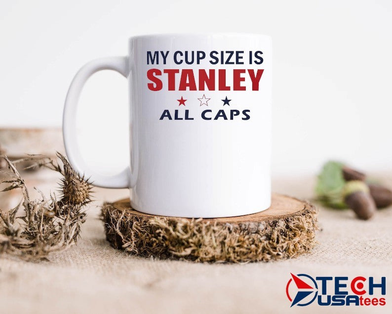 My cup size is Stanley All Caps 2026 shirt