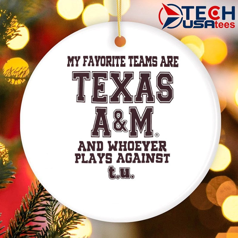 My favorite teams are Texas A and M and whoever plays against T.U. shirt