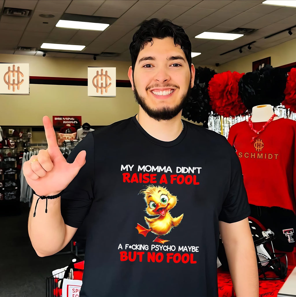 My momma didn’t raise a fool a fucking psycho maybe cartoon duck illustration shirt