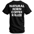 Natural Born Coffee Killer Men's T-Shirt Hoodie, Sweatshirt | CoreVibeTees.com (Image 1)