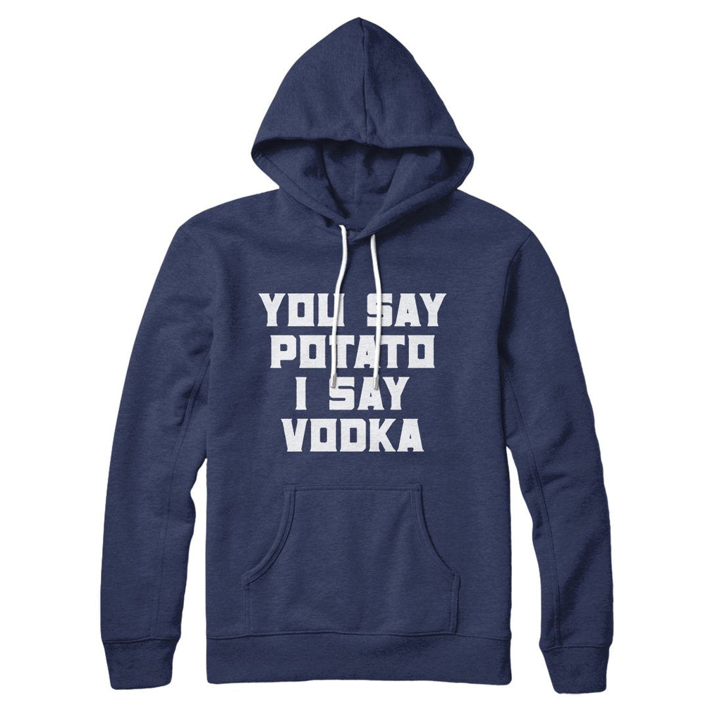You Say Potato I Say Vodka Hoodie T-Shirts, Sweatshirt | CoreVibeTees.com (Image 3)