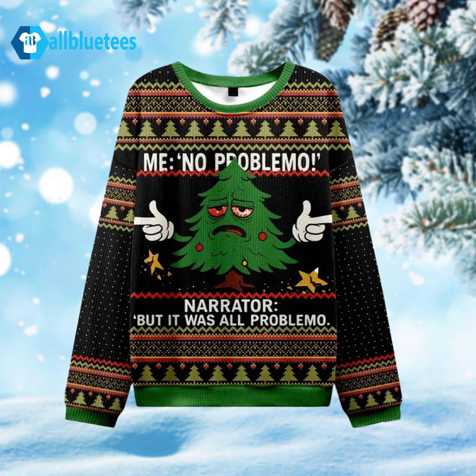 Narrator But Is Was All Problemo Ugly Christmas Sweater