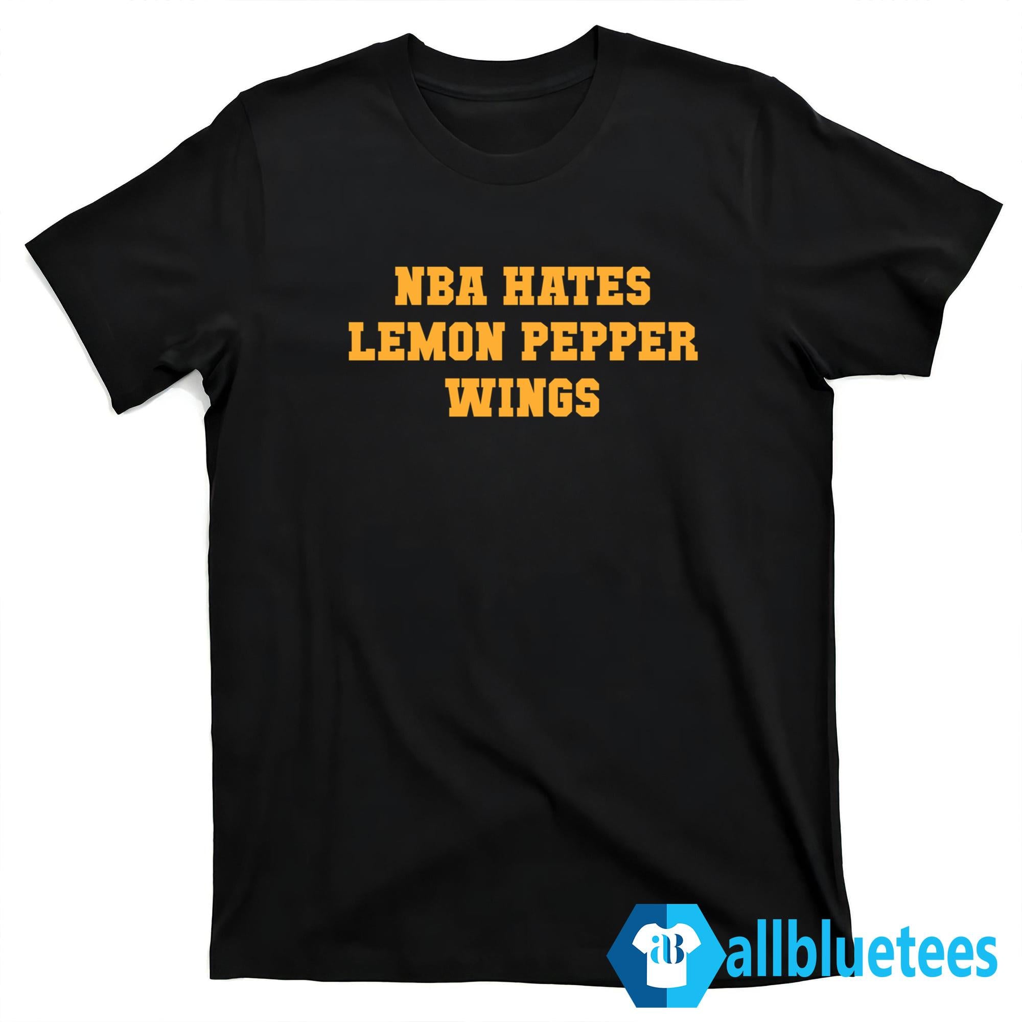 NBA Hates Lemon Pepper Wings Shirt