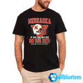 Nebraska If We Die We Die Go Big Red Shirt
