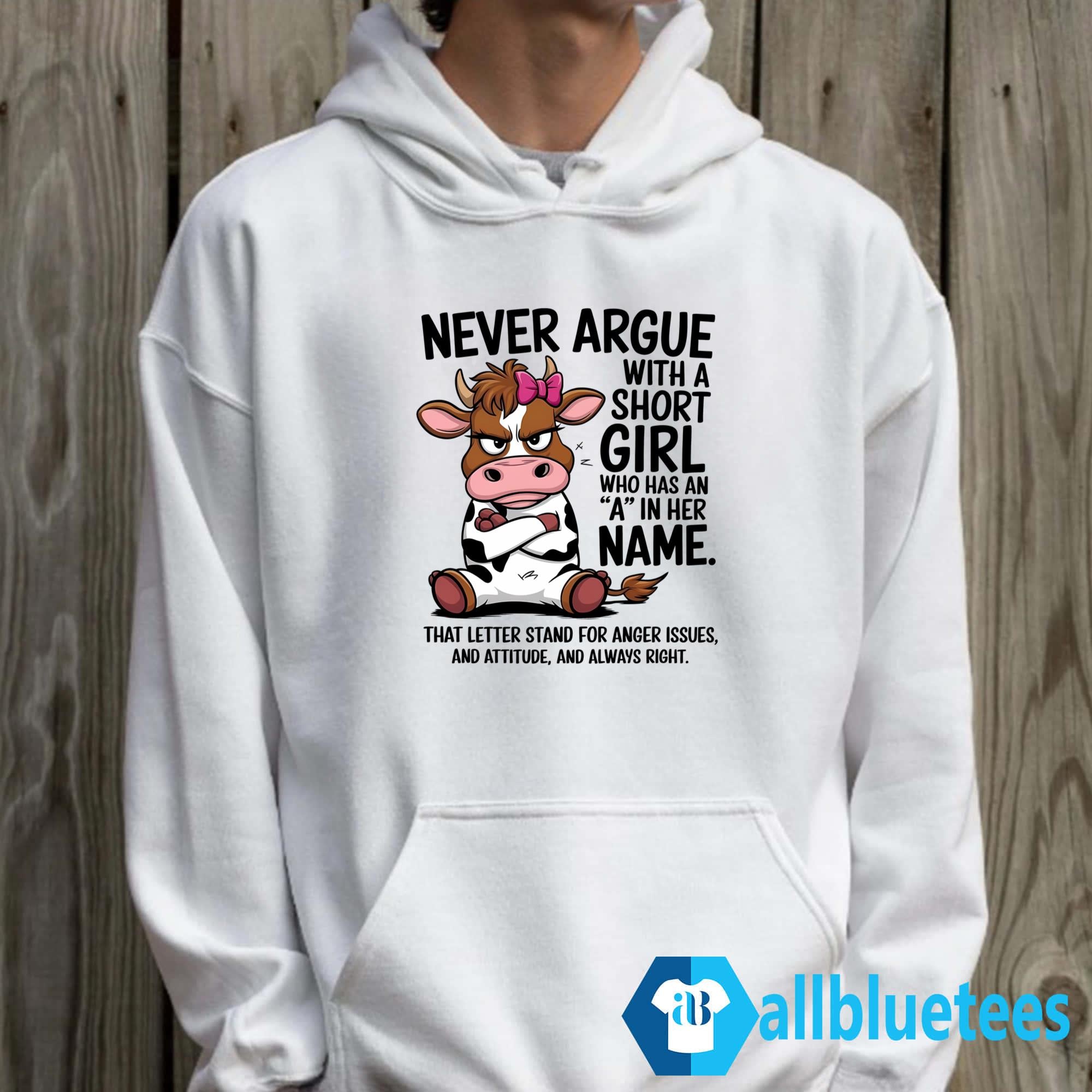 Never Argue With A Short Girl Who Has An A In Her Name Shirt