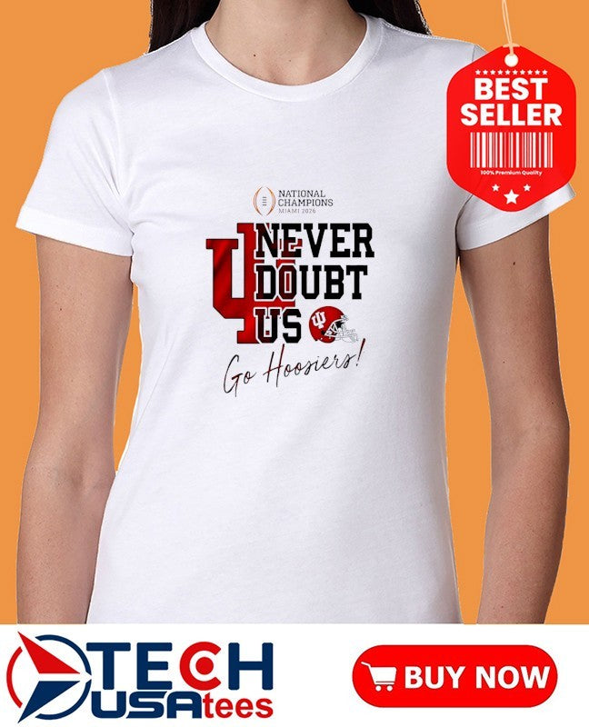 Never Doubt US Indiana Football NCAA 2026 CFP National Champions go Hoosiers shirt
