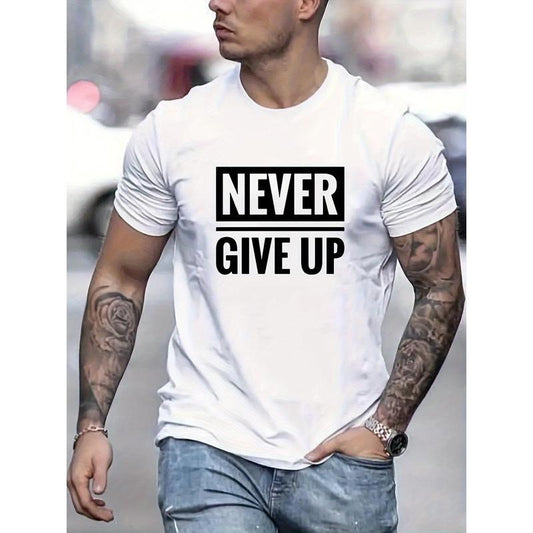 Never Give Up Motivational Graphic Tee Shirt - Mens Short Sleeve, Comfortable & Durable, Perfect for Summer, Spring, & Fall, Unisex Gift Idea, crewneck men's printed T-shirt, summer fashion outdoor sports Made in USA