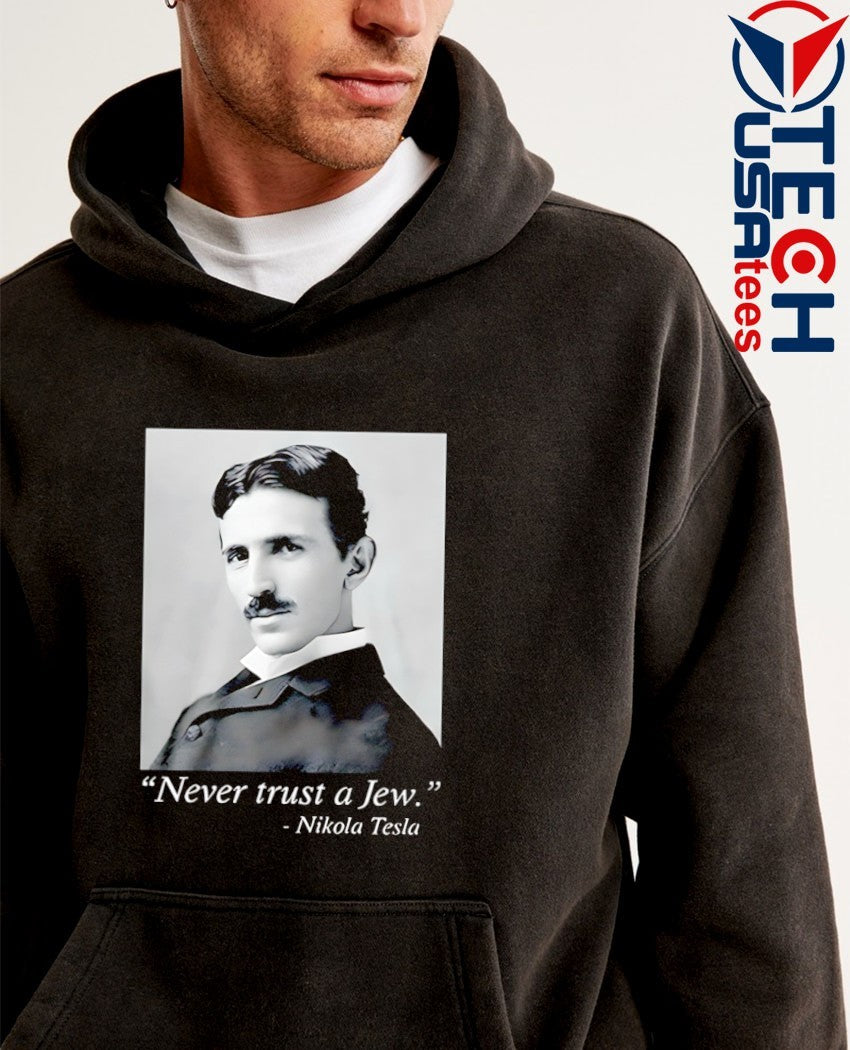 Never trust a Jew Nikola Tesla shirt