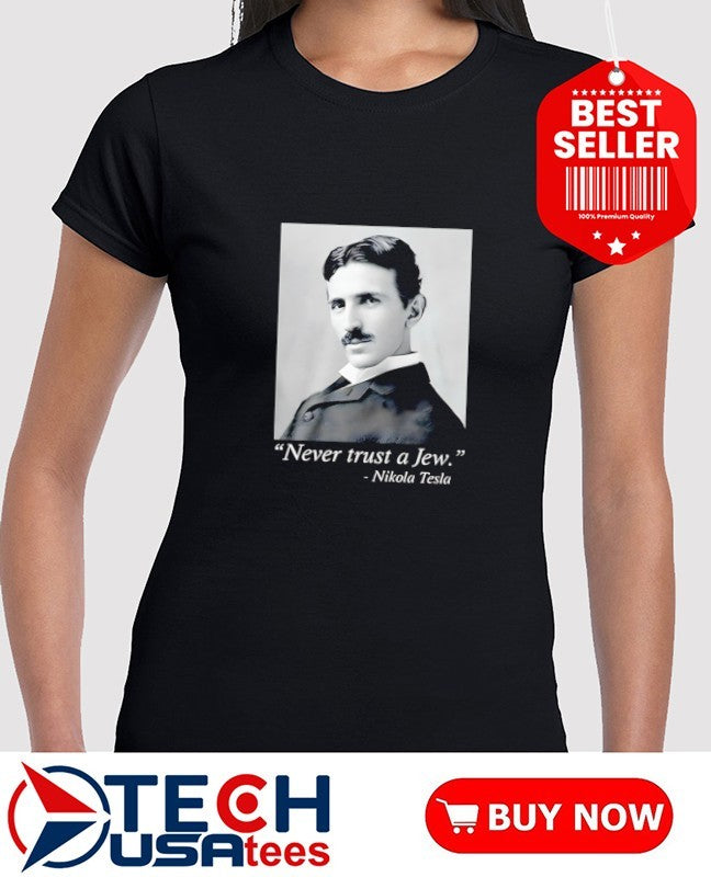 Never trust a Jew Nikola Tesla shirt