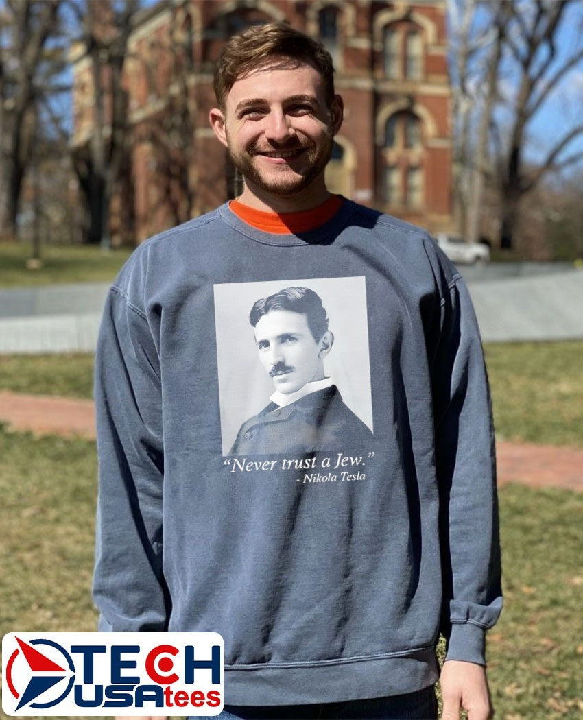 Never trust a Jew Nikola Tesla shirt