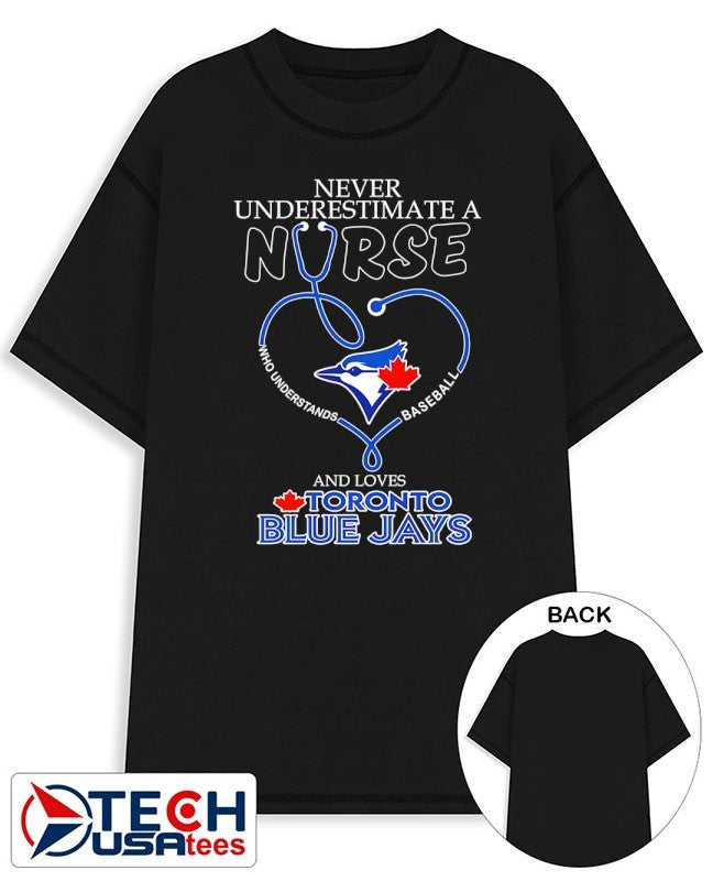 Never underestimate a nurse who understands baseball and loves Toronto Blue Jays stethoscope heart shirt