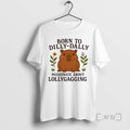 New Capybara Born To Dilly Dally Passionate About Lollygagging T-Shirts, Hoodie, Sweatshirt | CoreVibeTees.com