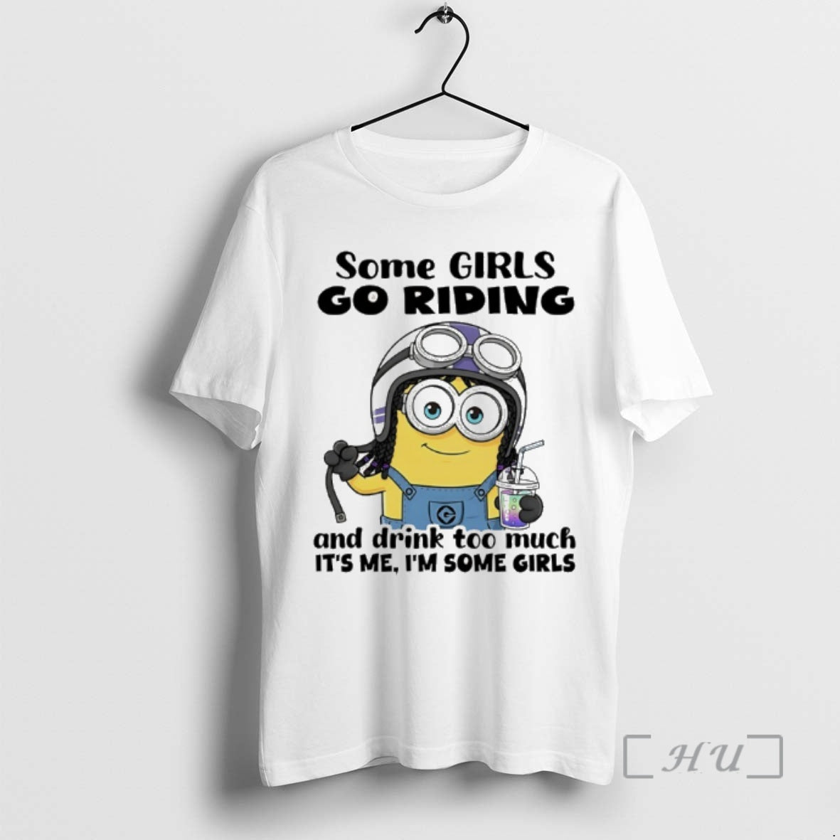 New Minion Some Girls Go Riding And Drink Too Much Its Me Im Some Girls T-Shirts, Hoodie, Sweatshirt | CoreVibeTees.com