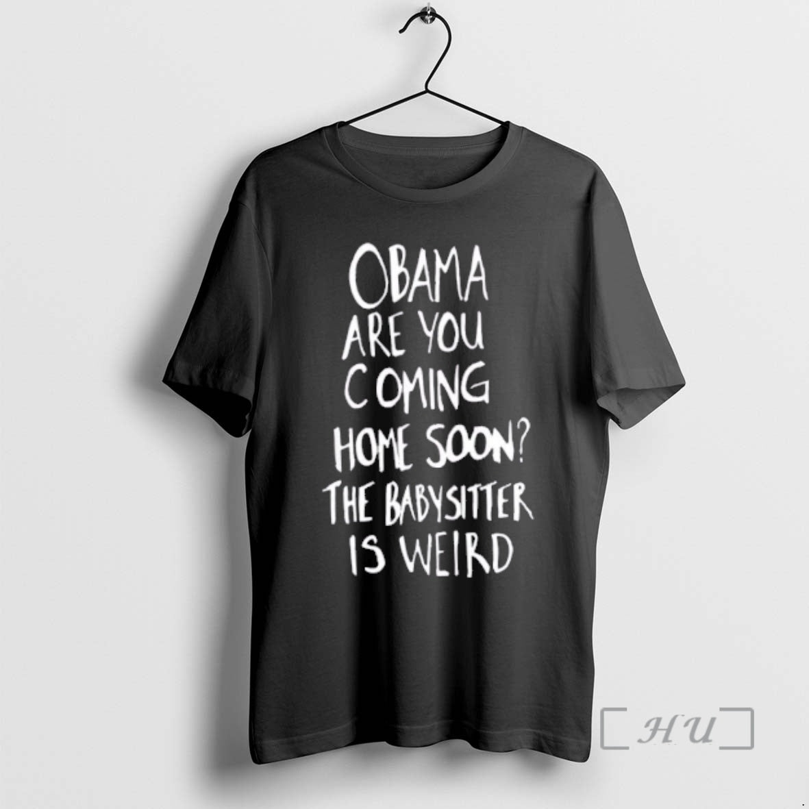 New Obama Are You Coming Home Soon The Babysitter Is Weird Premium T Shirts Sweater Hoodie, Sweatshirt | CoreVibeTees.com