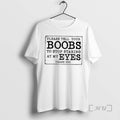 New Please Tell Your Boobs To Stop Staring At My Eyes Premium T Shirts Sweater Hoodie, Sweatshirt | CoreVibeTees.com