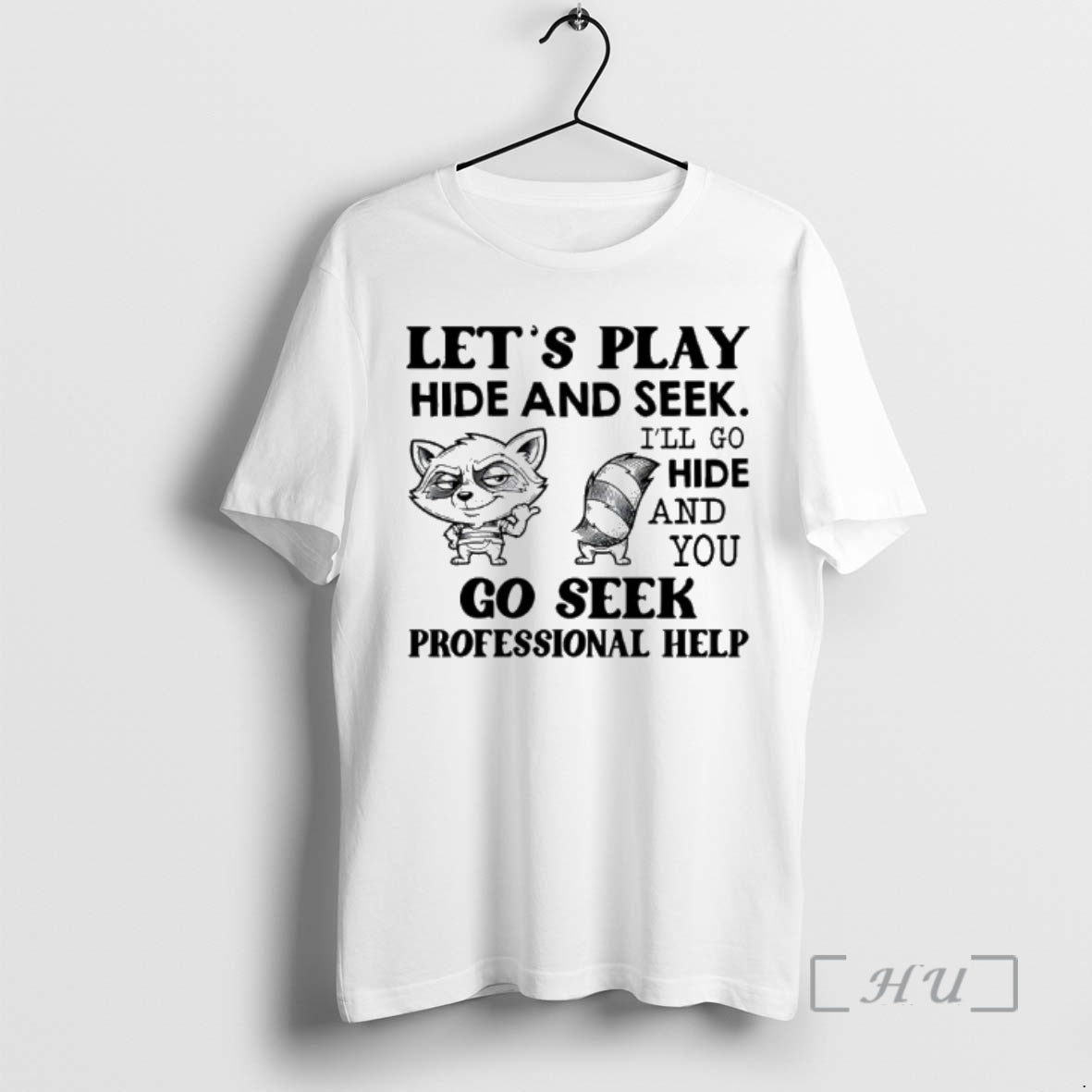 New Raccoon Lets Play Hide And Seek Ill Go Hide And You Go Seek Professional T-Shirts, Hoodie, Sweatshirt | CoreVibeTees.com