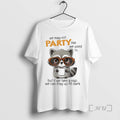 New Raccoon We May Not Party Like We Used To But If We Take T-Shirts, Hoodie, Sweatshirt | CoreVibeTees.com