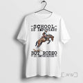 New Rodeo School Is Important T-Shirts, Hoodie, Sweatshirt | CoreVibeTees.com