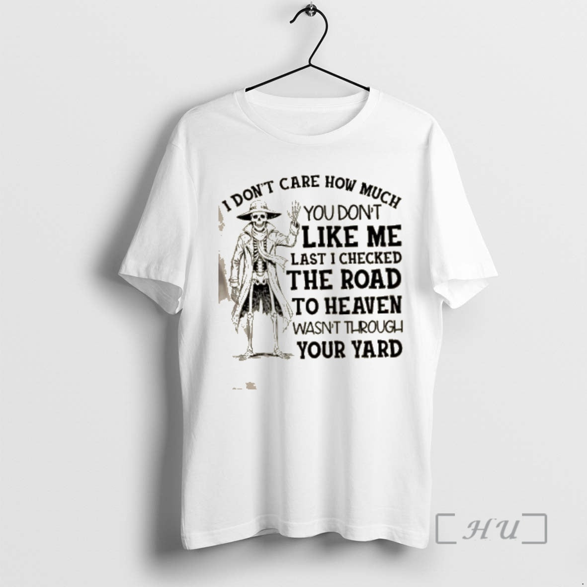 New Skeleton I Dont Care How Much You Dont Like Me Last I Checked The T-Shirts, Hoodie, Sweatshirt | CoreVibeTees.com