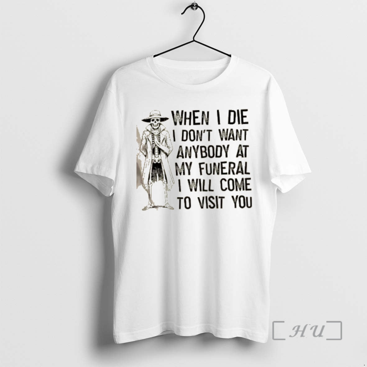 New Skeleton When I Die I Dont Want Anybody At My Funeral I Will Come T-Shirts, Hoodie, Sweatshirt | CoreVibeTees.com