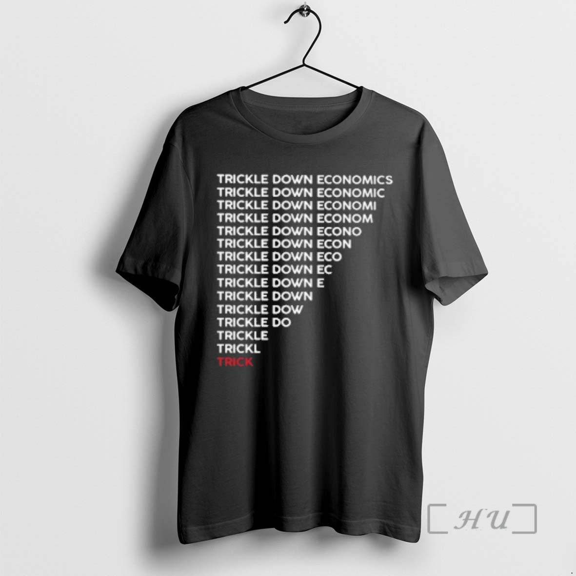 New Trickle Down Economy Is A Trick T-Shirts, Hoodie, Sweatshirt | CoreVibeTees.com
