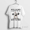 New Weightlifting Most Old Men Would Have Given Up By Now Premium T Shirts Sweater Hoodie, Sweatshirt | CoreVibeTees.com