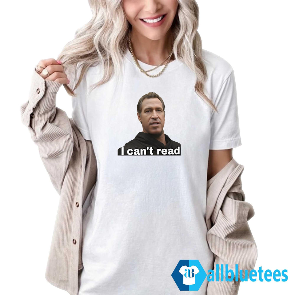 Newsom I Can’t Read Shirt