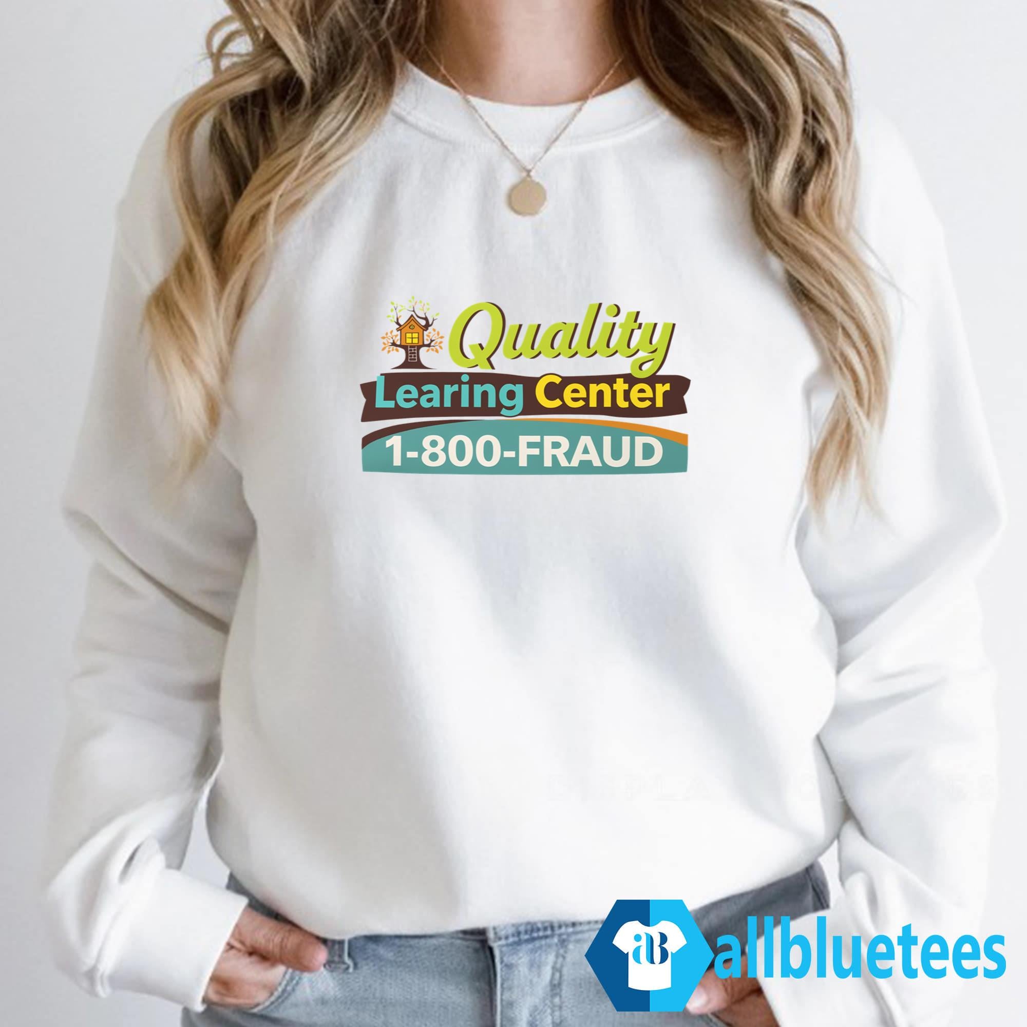 Nick Shirley Quality Learing Center 1-800-Fraud Shirt