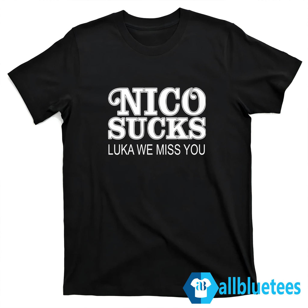 Nico Sucks Luka We Miss You Shirt