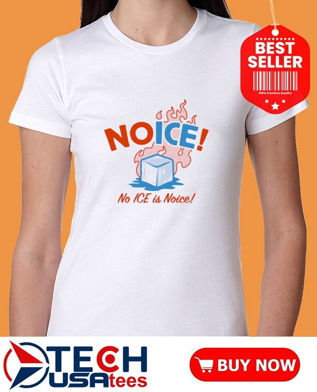 No ICE is noice shirt