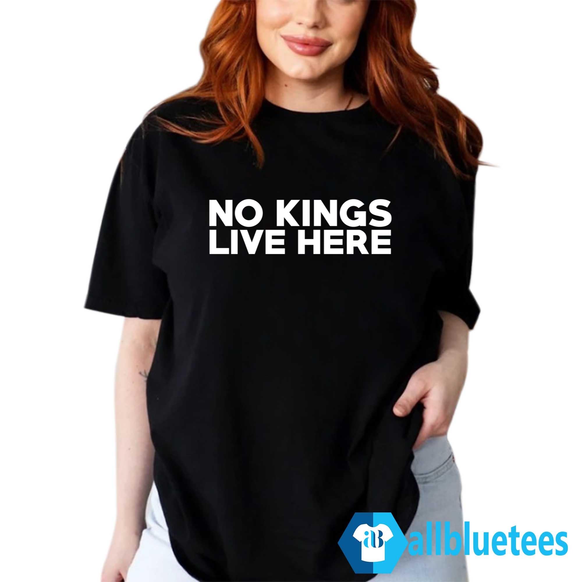 No Kings Live Here Shirt