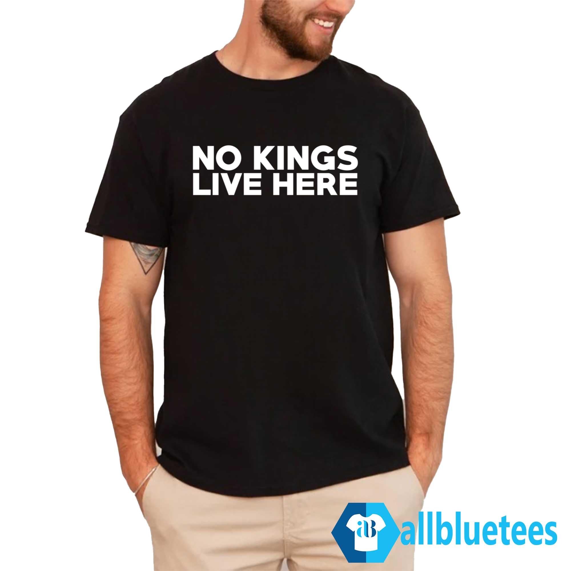 No Kings Live Here Shirt