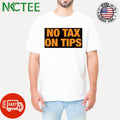 No Tax on Tips shirt