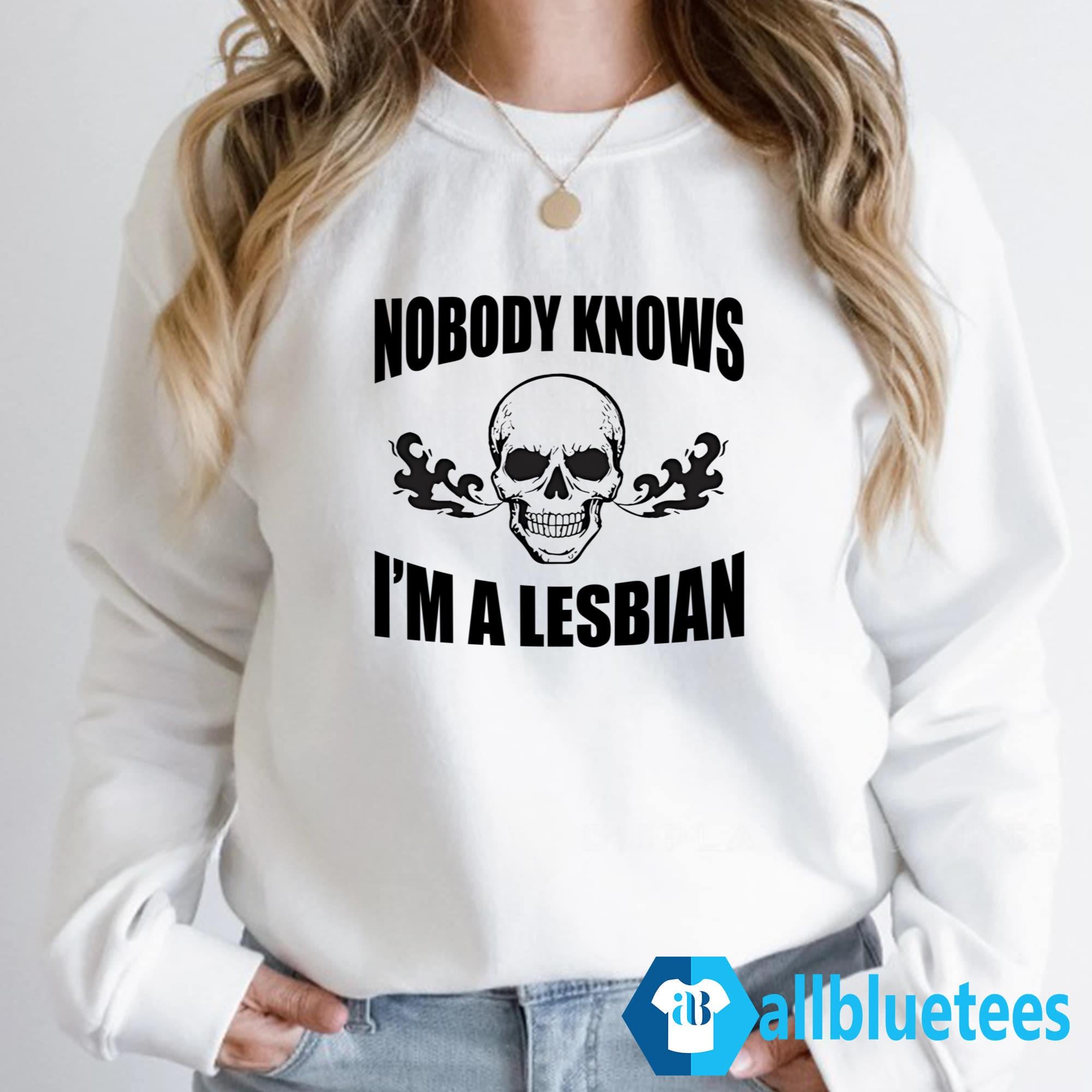 Nobody Knows I’m A Lesbian Shirt