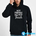 Not Friendly Do Not Touch Hoodie