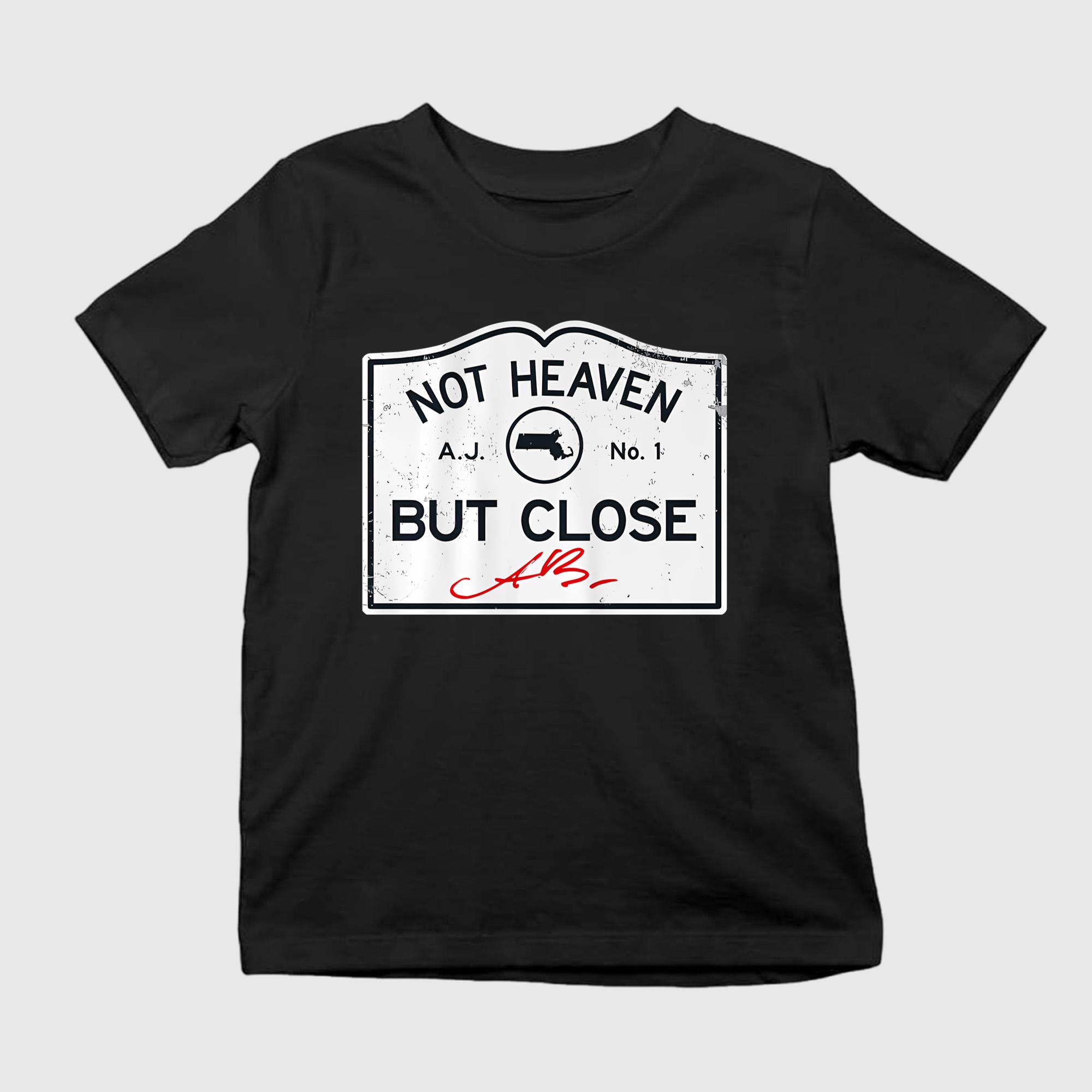 Not Heaven But Close Shirt